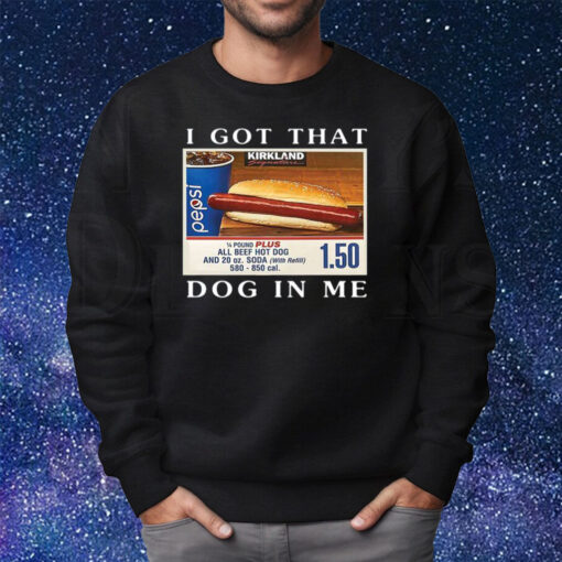 Official I Got That Dog In Me Keep 150 Dank Meme Shirt Sweatshirt