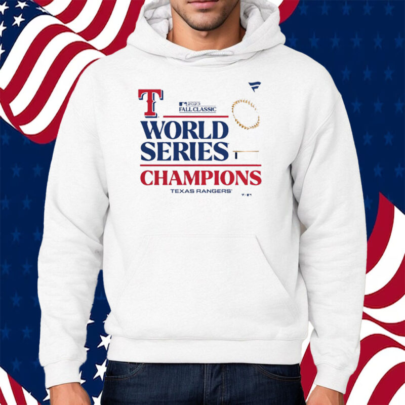 Official Texas Rangers 2023 World Series Champions Shirt Hoodie