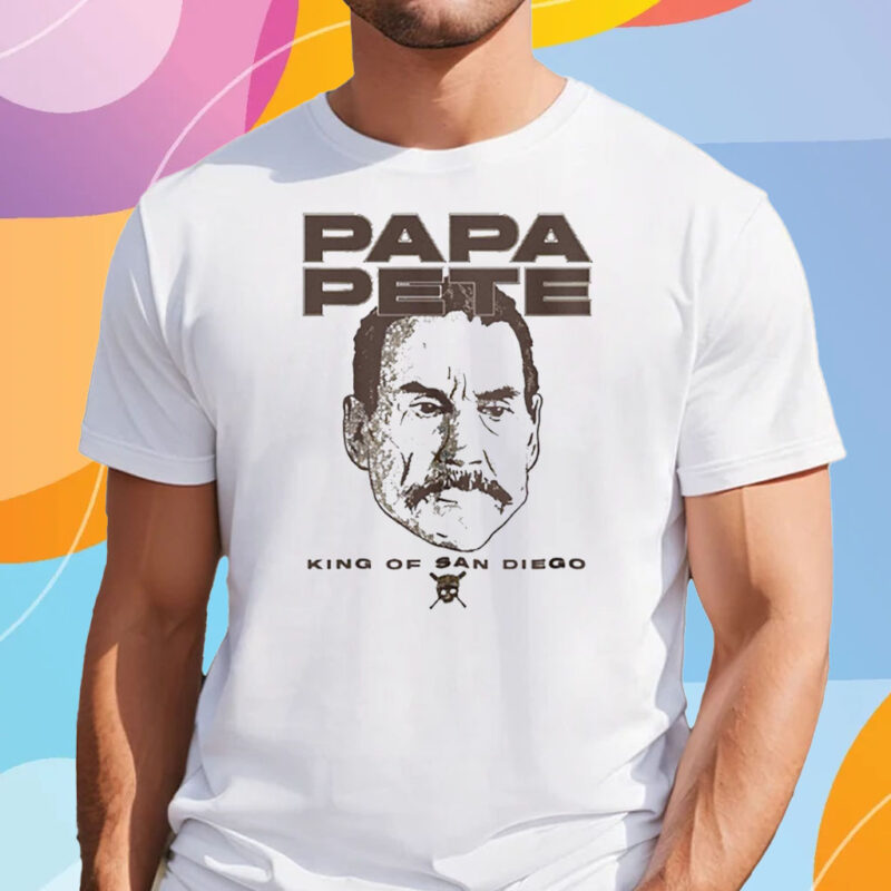 Papa Pete King Of San Diego Shirt