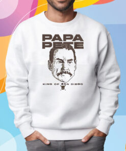 Papa Pete King Of San Diego Shirt Sweatshirt