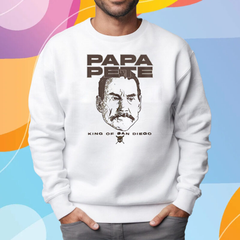 Papa Pete King Of San Diego Shirt Sweatshirt