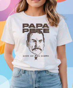 Papa Pete King Of San Diego Shirts