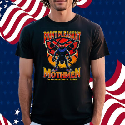 Point Pleasant Mothmen The Mothman Cometh To Ball Shirt