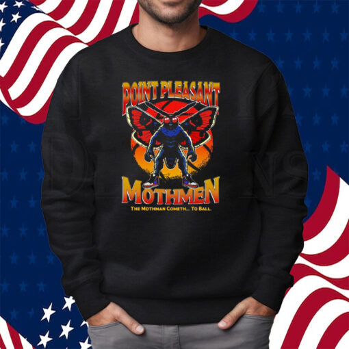 Point Pleasant Mothmen The Mothman Cometh To Ball Shirt Sweatshirt