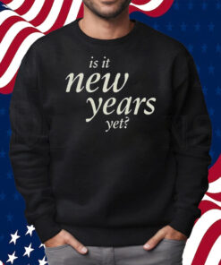 Sabrina Carpenter Is It New Years Yet Hooded Sweatshirt Shirt Sweatshirt