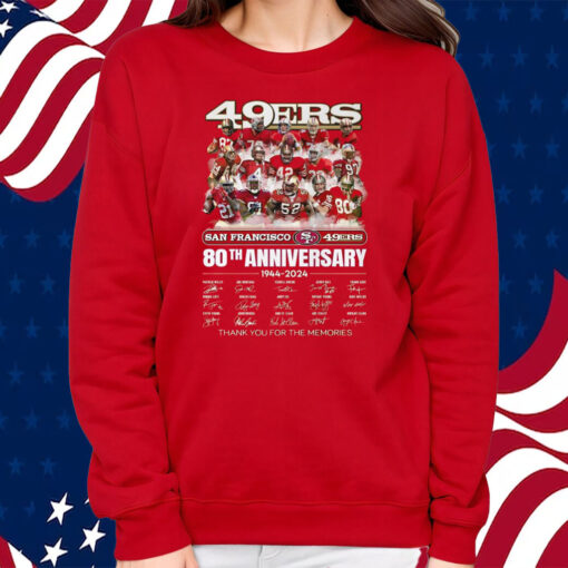 San Francisco 49ers 80th Anniversary 1944 – 2024 Thank You For The Memories Shirt Sweatshirt