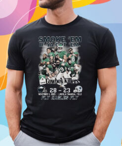 Smoke Em If Ya Got Em Cowboys Killers Philadelphia Eagles 28 – 23 Dallas Cowboys Sun November 5 2023 Lincoln Financial Field Shirt