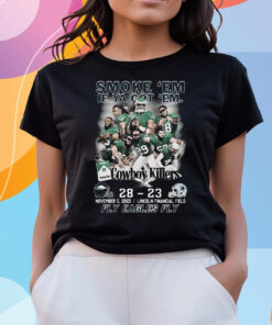 Smoke Em If Ya Got Em Cowboys Killers Philadelphia Eagles 28 – 23 Dallas Cowboys Sun November 5 2023 Lincoln Financial Field Shirts