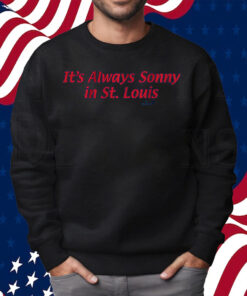 Sonny Gray Always Sonny in St Louis Shirt Sweatshirt