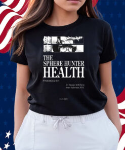 The Sphere Hunter Health Produced By D Sloogs Shirts