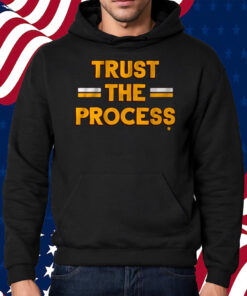 Trust the Process Shirt Hoodie