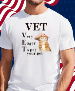 Vet Very Eager To Pat Your Pet Shirt