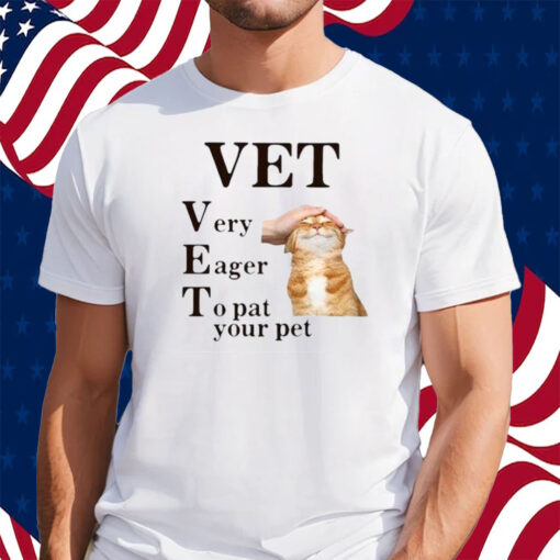 Vet Very Eager To Pat Your Pet Shirt
