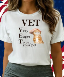 Vet Very Eager To Pat Your Pet Shirts