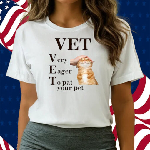 Vet Very Eager To Pat Your Pet Shirts