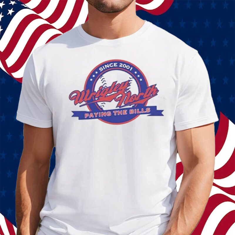 Wrigley North Paying The Bills Shirt