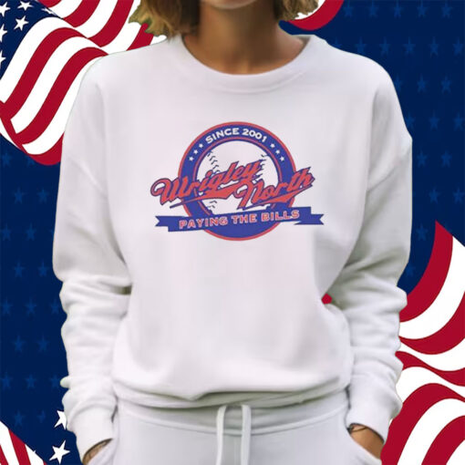 Wrigley North Paying The Bills Shirt Sweatshirt