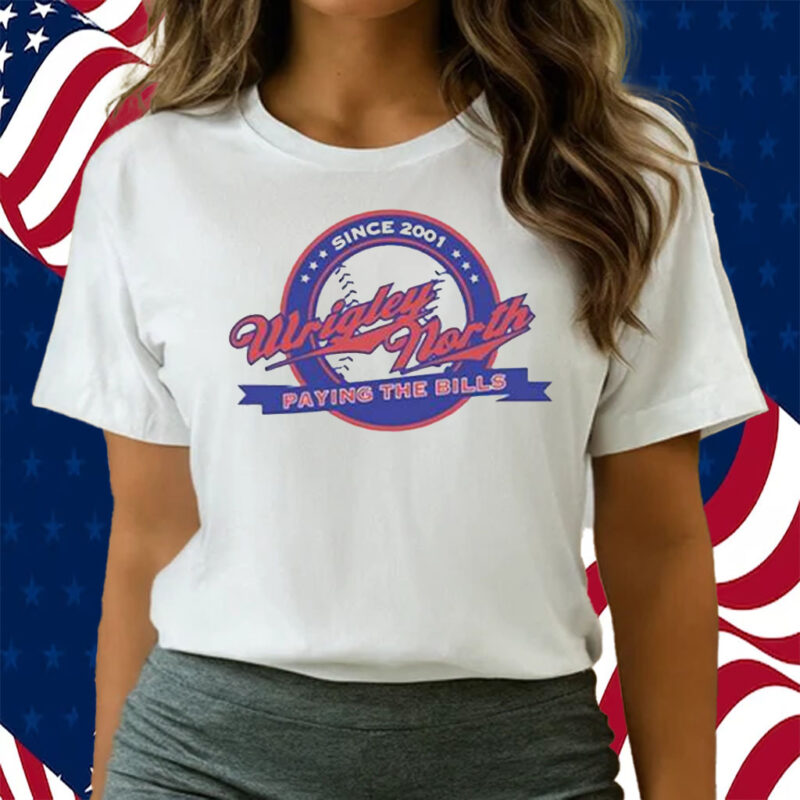 Wrigley North Paying The Bills Shirts