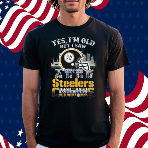 Yes I Am Old But I Saw Steelers Back 2 Back Superbowl Champions Shirt