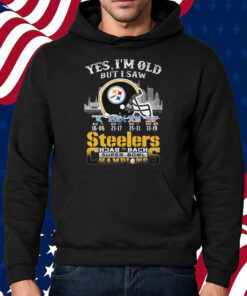 Yes I Am Old But I Saw Steelers Back 2 Back Superbowl Champions Shirt Hoodie