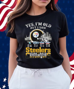 Yes I Am Old But I Saw Steelers Back 2 Back Superbowl Champions Shirts