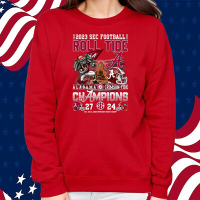 2023 Sec Football Champions Alabama Crimson Tide 27 – 24 Georgia Bulldogs Sat Dec 2 2023 Mercedes-Benz Stadium Shirt Sweatshirt