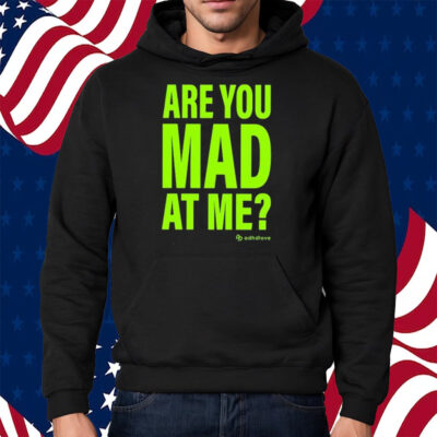 Adhd Love Are You Mad At Me Shirt Hoodie