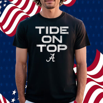 Alabama Football Tide On Top Shirt