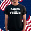 Babies For Trump Shirt