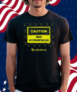 Caution Mid Hyperfocus Shirt