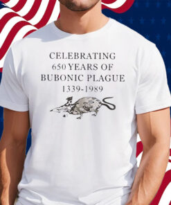 Celebrating 650 Years Of Bubonic Plague 1339-1989 Shirt