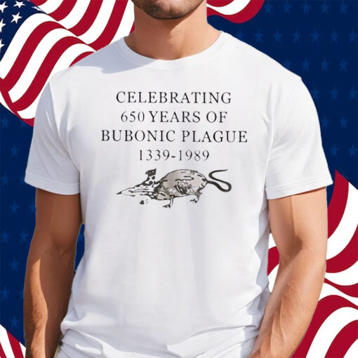 Celebrating 650 Years Of Bubonic Plague 1339-1989 Shirt