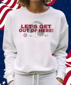 Chris Stewart Let’s Get Out Of Here Shirt Sweatshirt
