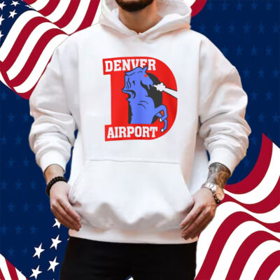Denver Airport Sweatshirt Shirt Hoodie