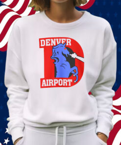 Denver Airport Sweatshirt Shirt Sweatshirt