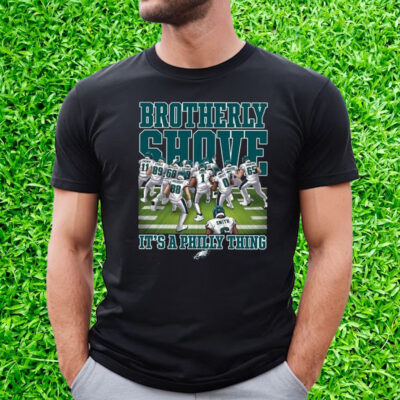 Eagles Brotherly Shove Its A Philly Thing Shirt