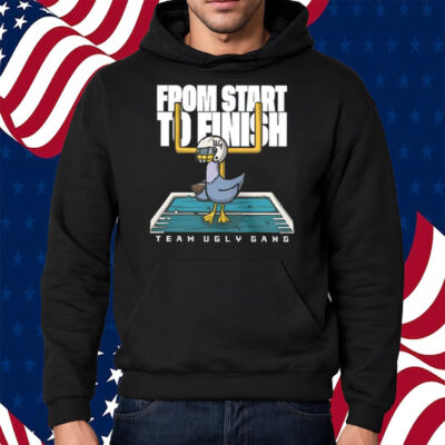 From Start To Finish Team Ugly Gang Shirt Hoodie
