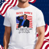 George Santos Diva Down We Salute You Shirt