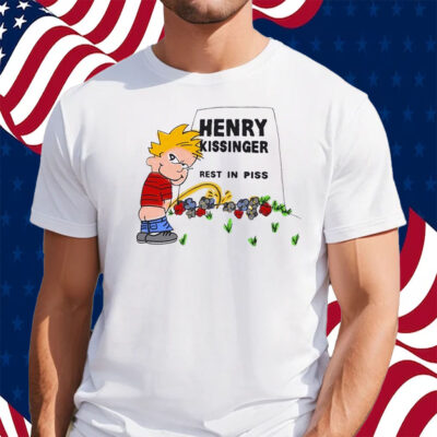 Henry Kissinger Rest In Piss Shirt