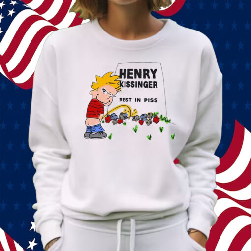 Henry Kissinger Rest In Piss Shirt Sweatshirt