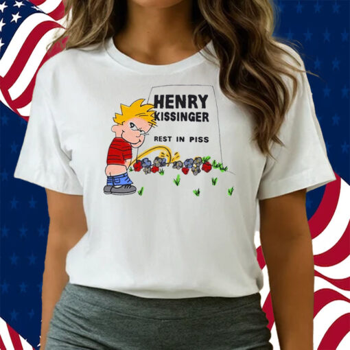 Henry Kissinger Rest In Piss Shirts