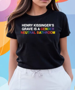 Henry Kissinger’s Grave Is A Gender Neutral Bathroom Shirts