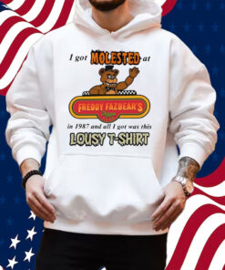 I Got Molested At Freddy Fazbear’s In 1987 And All I Got Was This Lousy Shirt Hoodie