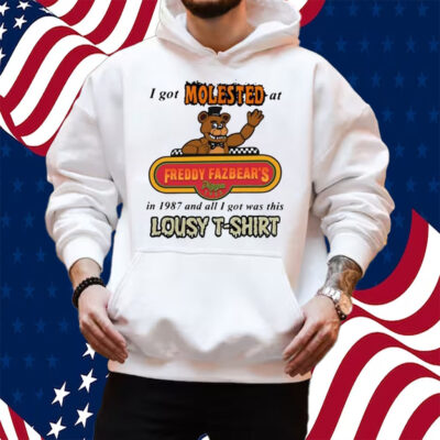 I Got Molested At Freddy Fazbear’s In 1987 And All I Got Was This Lousy Shirt Hoodie