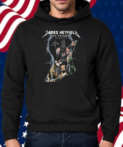 James Hetfield 45 Years 1978 – 2023 Shirt Hoodie