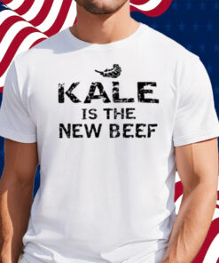 Kale Is The New Beef Shirt