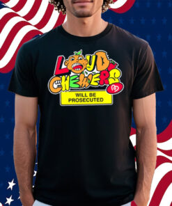 Loud Chewers Will Be Prosecuted Shirt