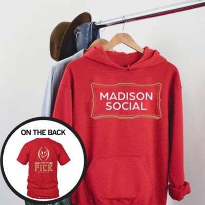 Madison Social Can't Fucking Pick Committee Shirt Hoodie