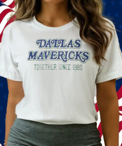 Mark Cuban Dallas Mavericks Together Since 1980 Shirts