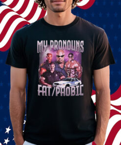 Ronnie Coleman My Pronouns Fat Phobic Shirt